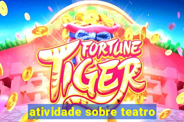 atividade sobre teatro